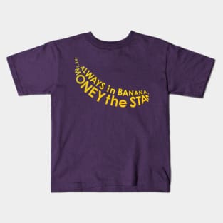 There's Always Money in the Banana Stand Kids T-Shirt